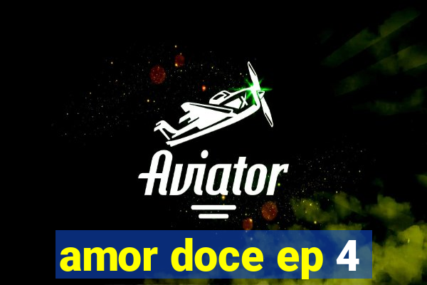 amor doce ep 4